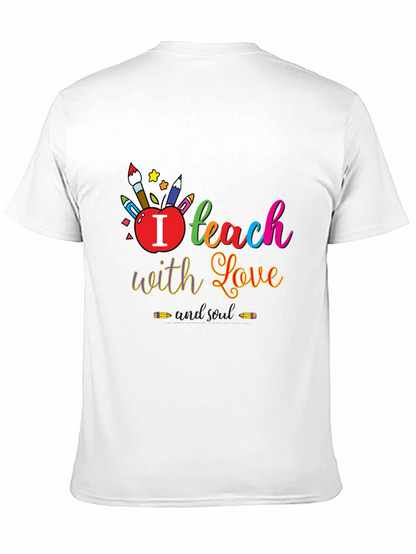 I Teach With Love T-Shirt - Teacher Appreciation