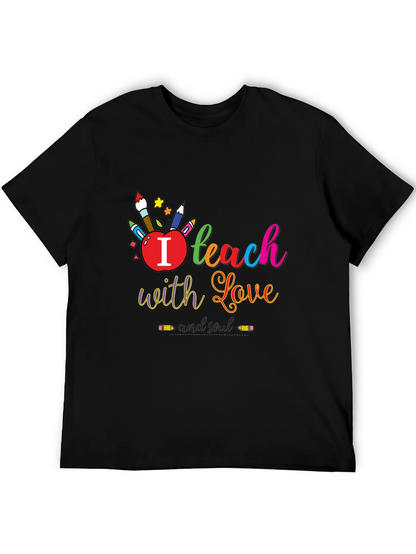 I Teach With Love T-Shirt - Teacher Appreciation
