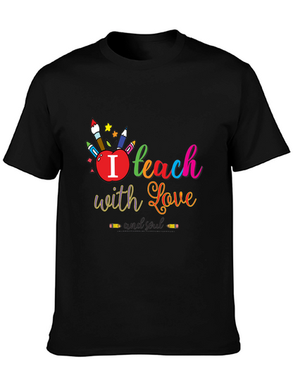 I Teach With Love T-Shirt - Teacher Appreciation