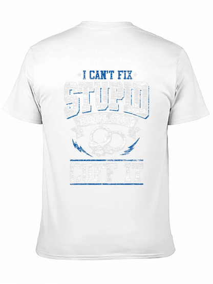I Cant Fix Stupid Cuff It Graphic Tee
