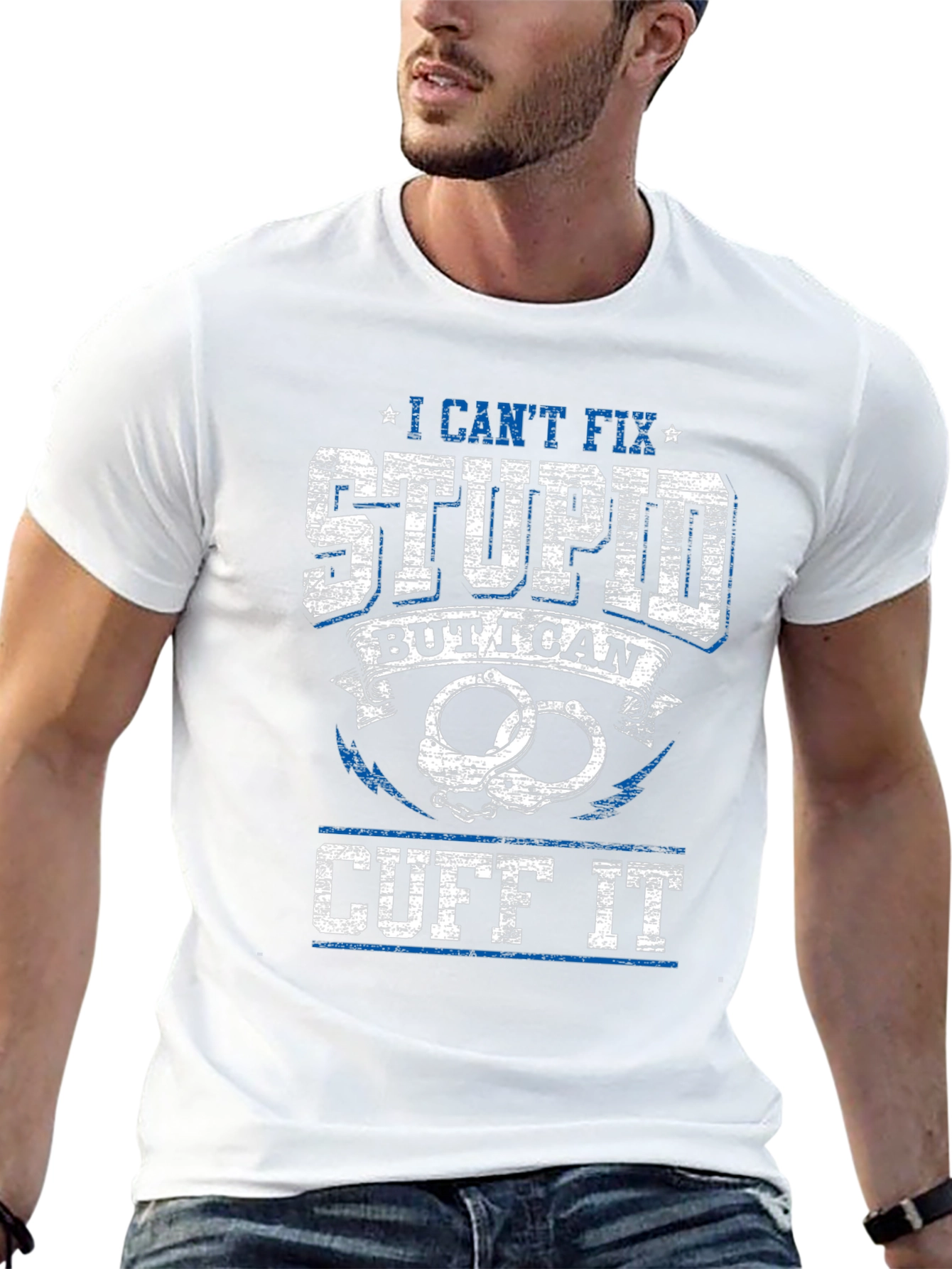 I Cant Fix Stupid Cuff It Graphic Tee