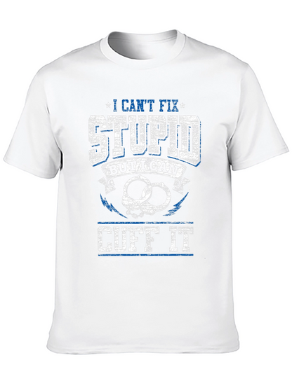 I Cant Fix Stupid Cuff It Graphic Tee