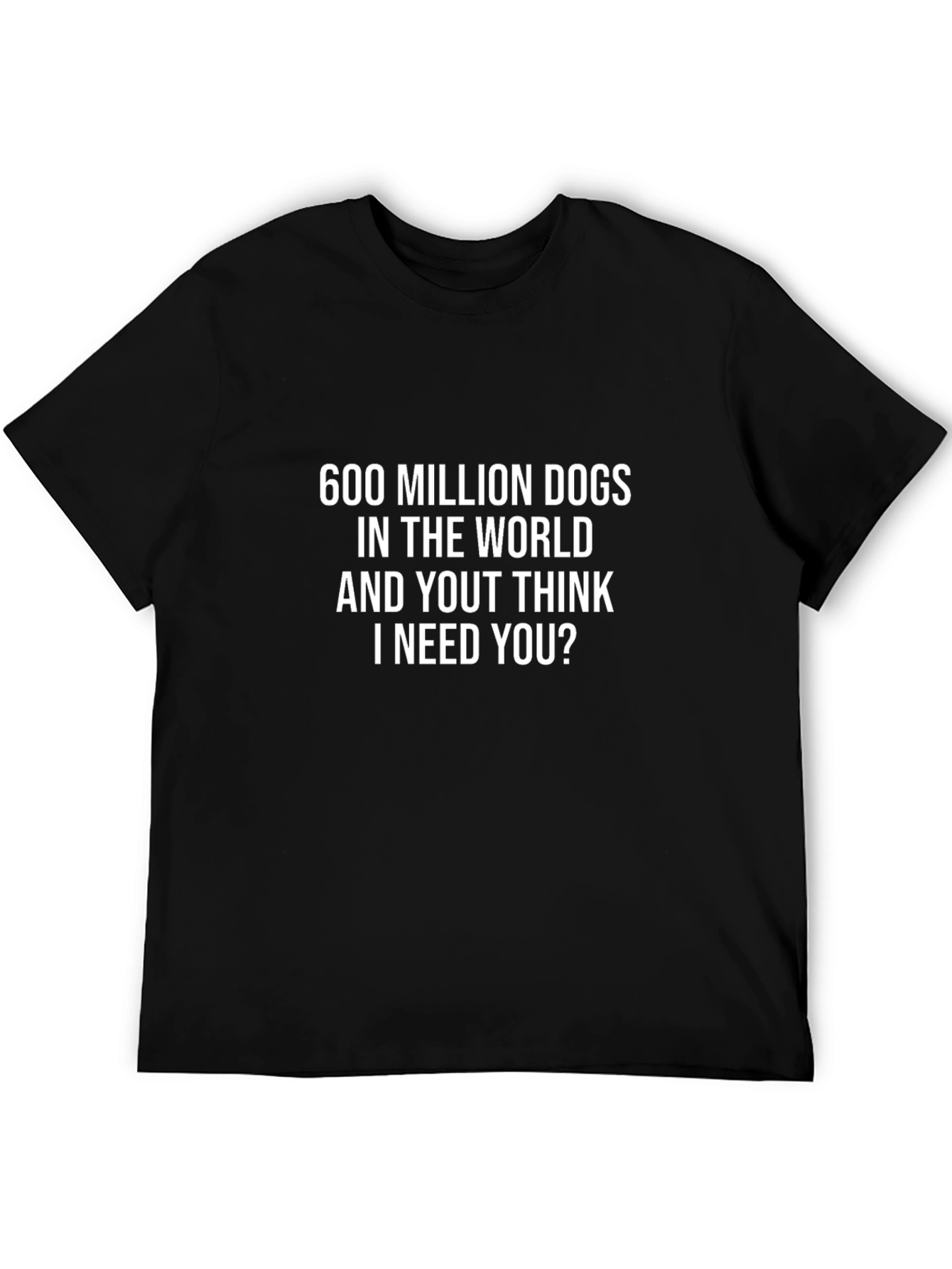 Funny Dog Lover T-Shirt - 600 Million Dogs