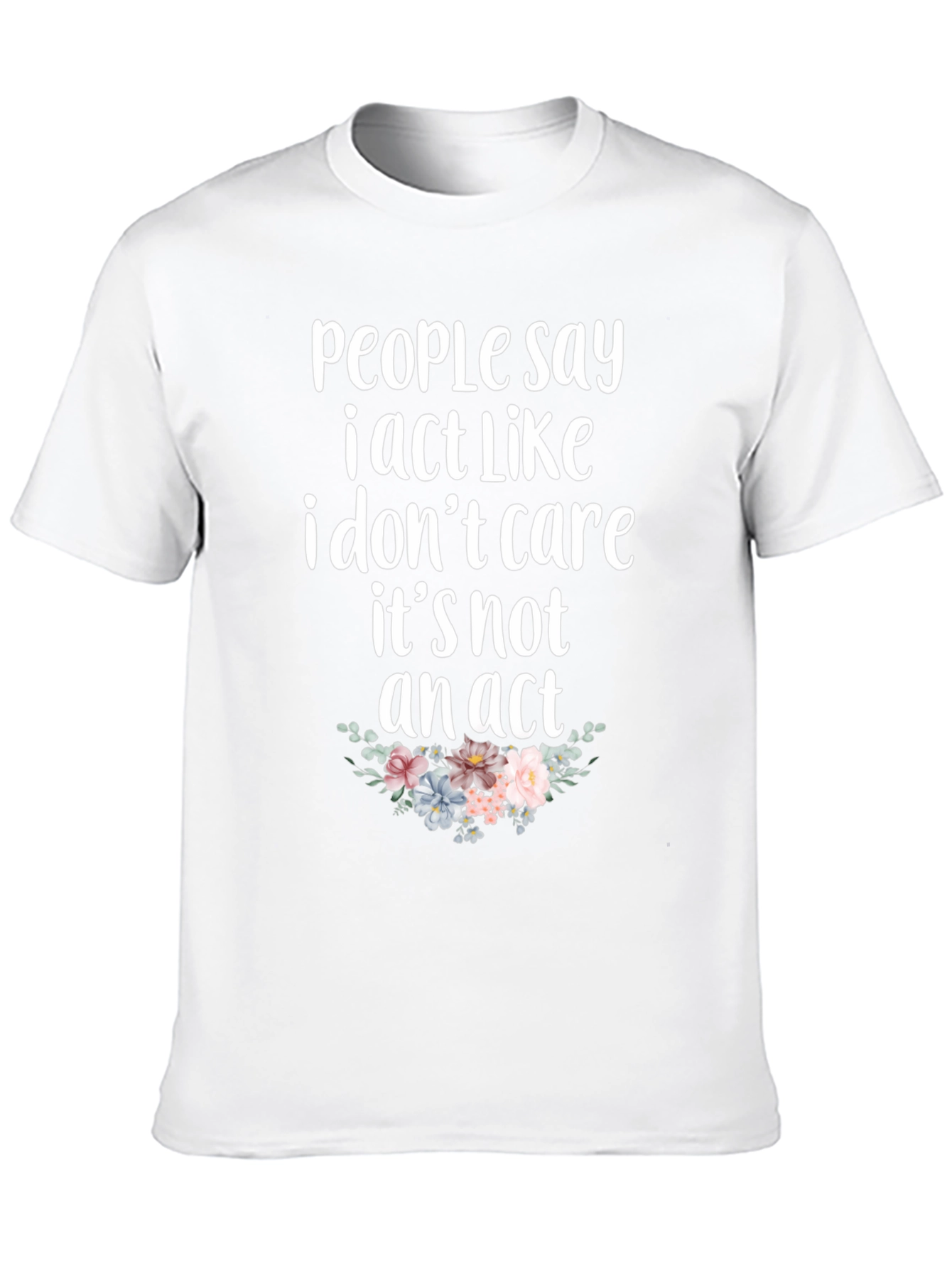 Sarcastic Floral T-Shirt - I Dont Care