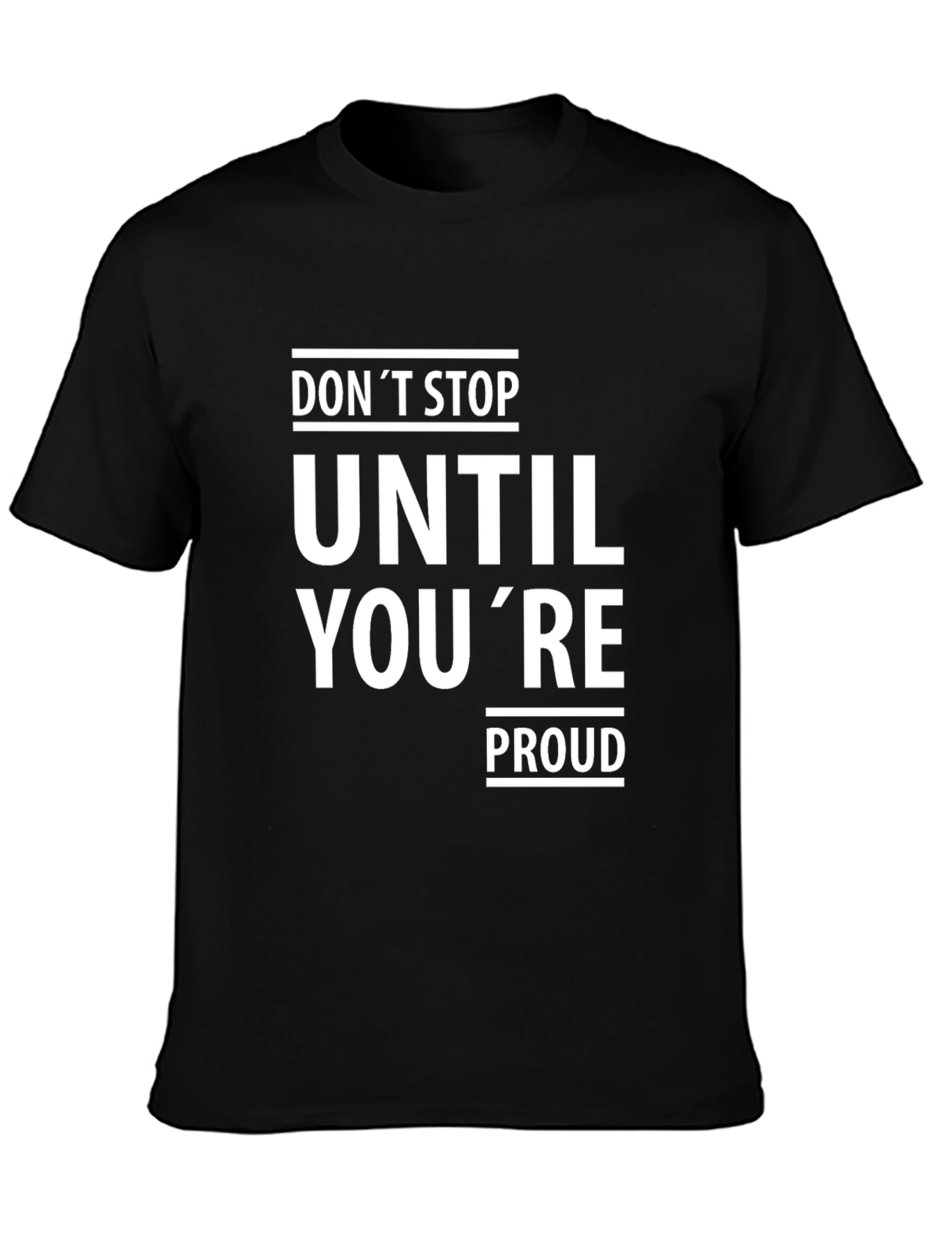 Motivational Dont Stop Until Youre Proud Black T-Shirt