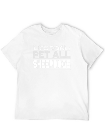 Life Goal Pet All Sheepdogs T-Shirt