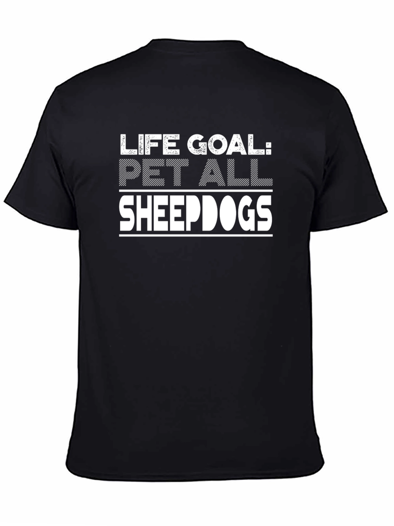 Life Goal Pet All Sheepdogs T-Shirt