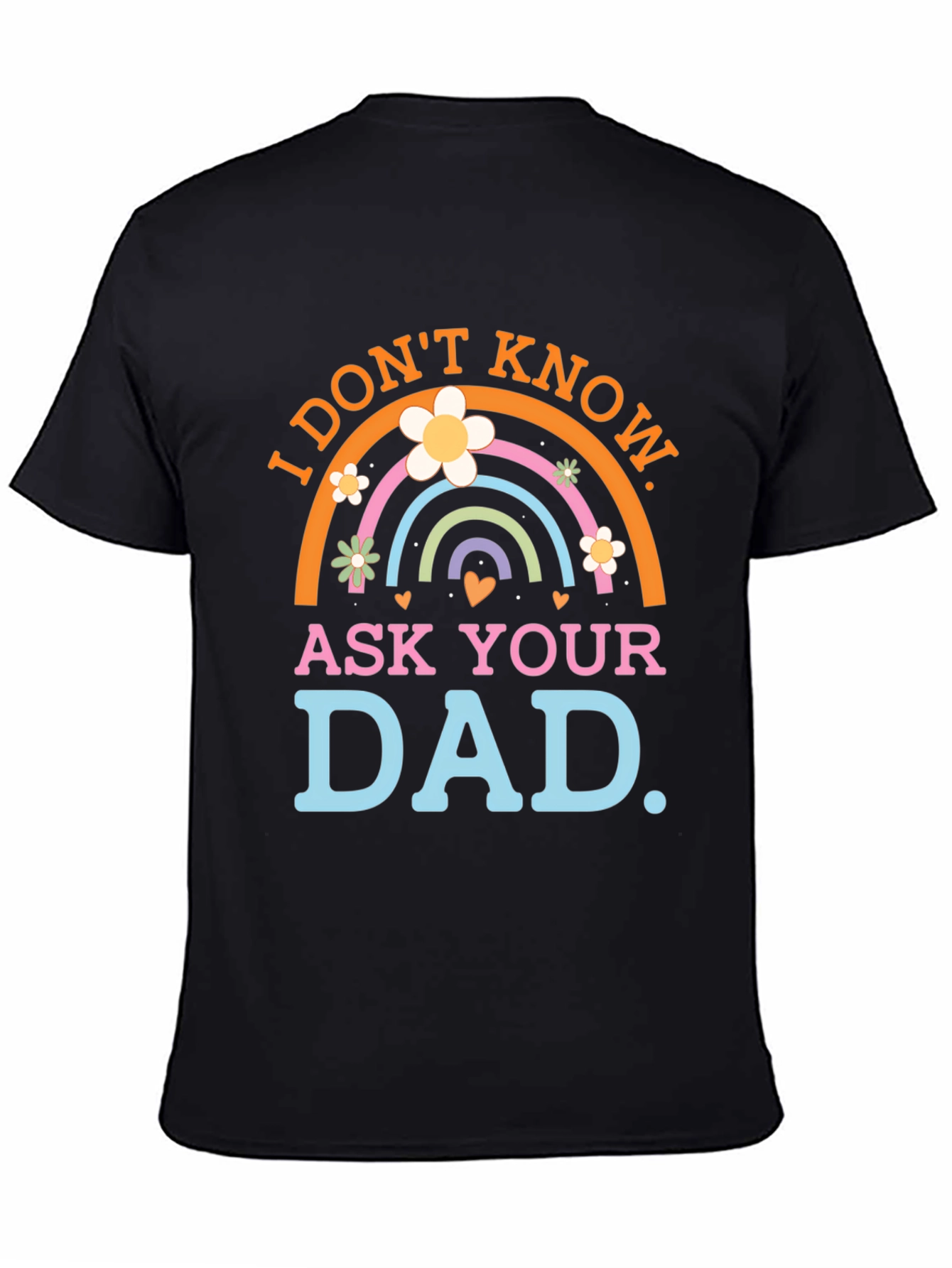 I Dont Know Ask Your Dad Black T-Shirt