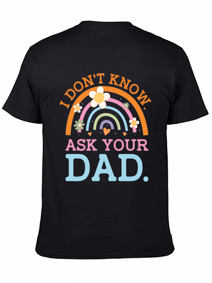 I Dont Know Ask Your Dad Black T-Shirt