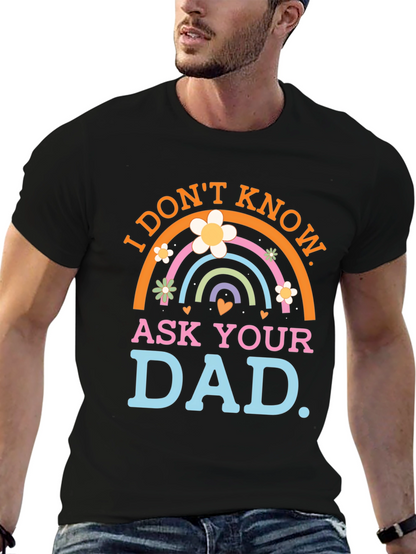 I Dont Know Ask Your Dad Black T-Shirt