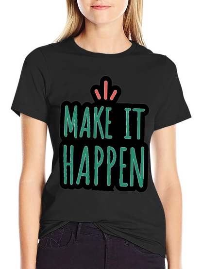 Make It Happen Graphic Tee