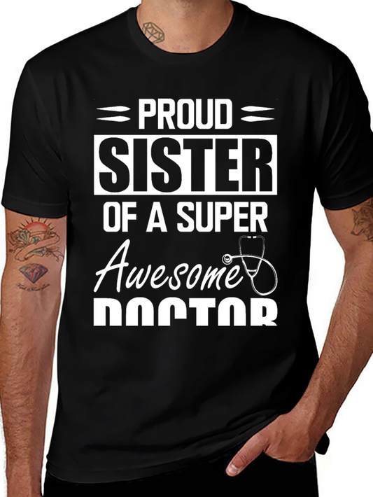 Proud Sister of a Super Awesome Doctor T-Shirt