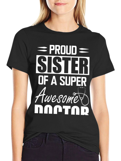 Proud Sister of a Super Awesome Doctor T-Shirt