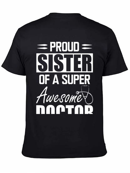 Proud Sister of a Super Awesome Doctor T-Shirt
