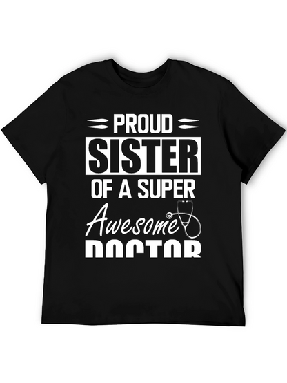 Proud Sister of a Super Awesome Doctor T-Shirt