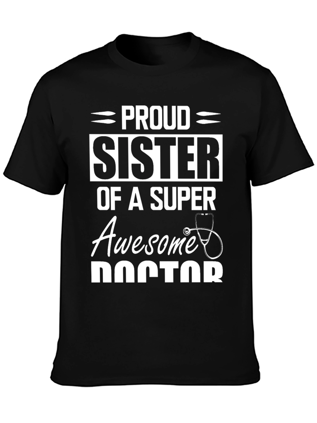 Proud Sister of a Super Awesome Doctor T-Shirt