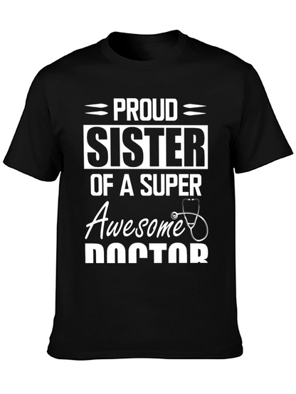 Proud Sister of a Super Awesome Doctor T-Shirt