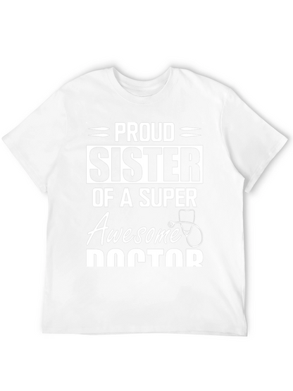 Proud Sister of a Super Awesome Doctor T-Shirt