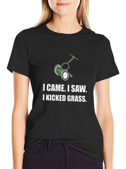 I Came I Saw I Kicked Grass T-Shirt