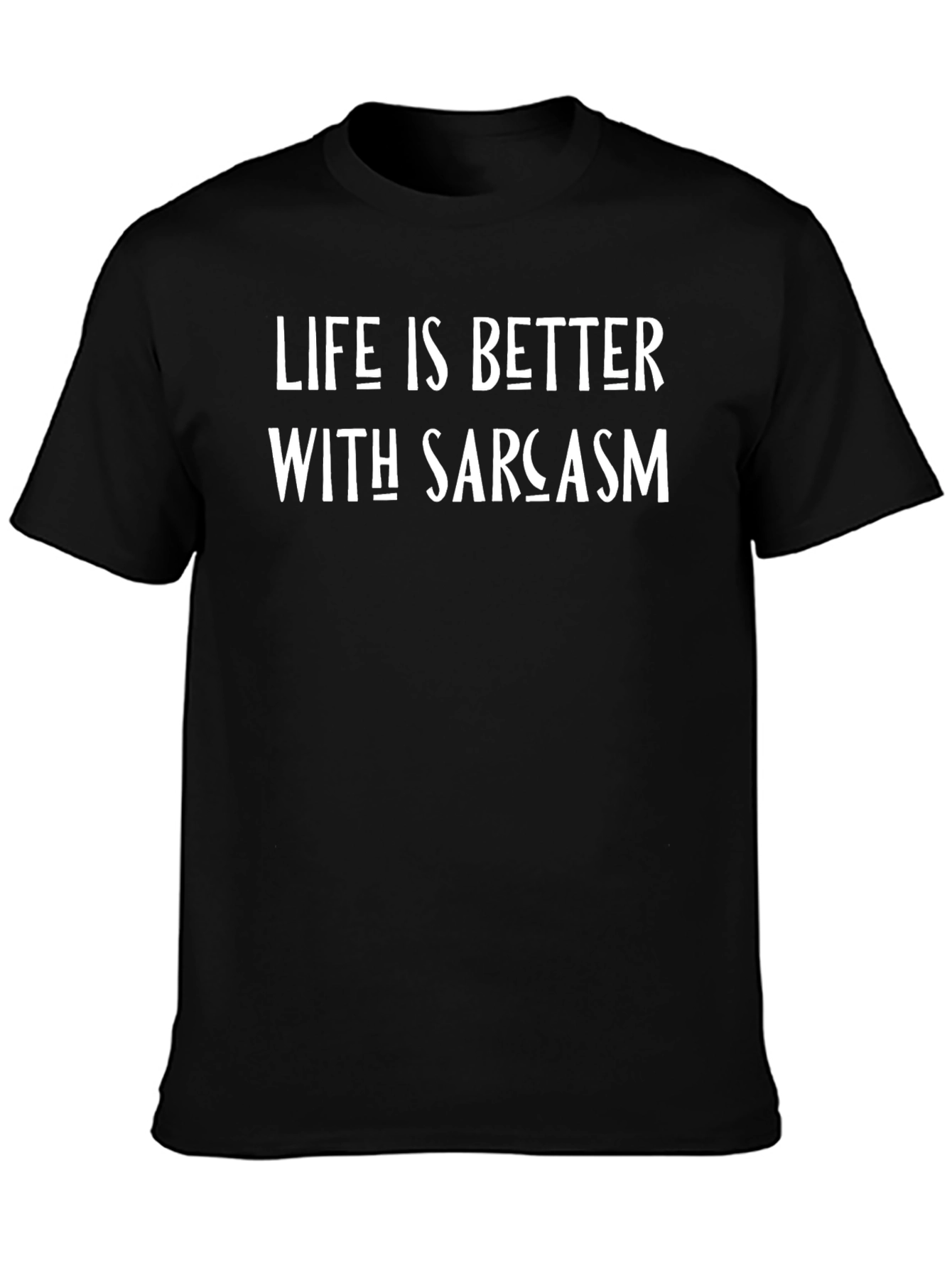 Life is Better With Sarcasm Graphic T-Shirt