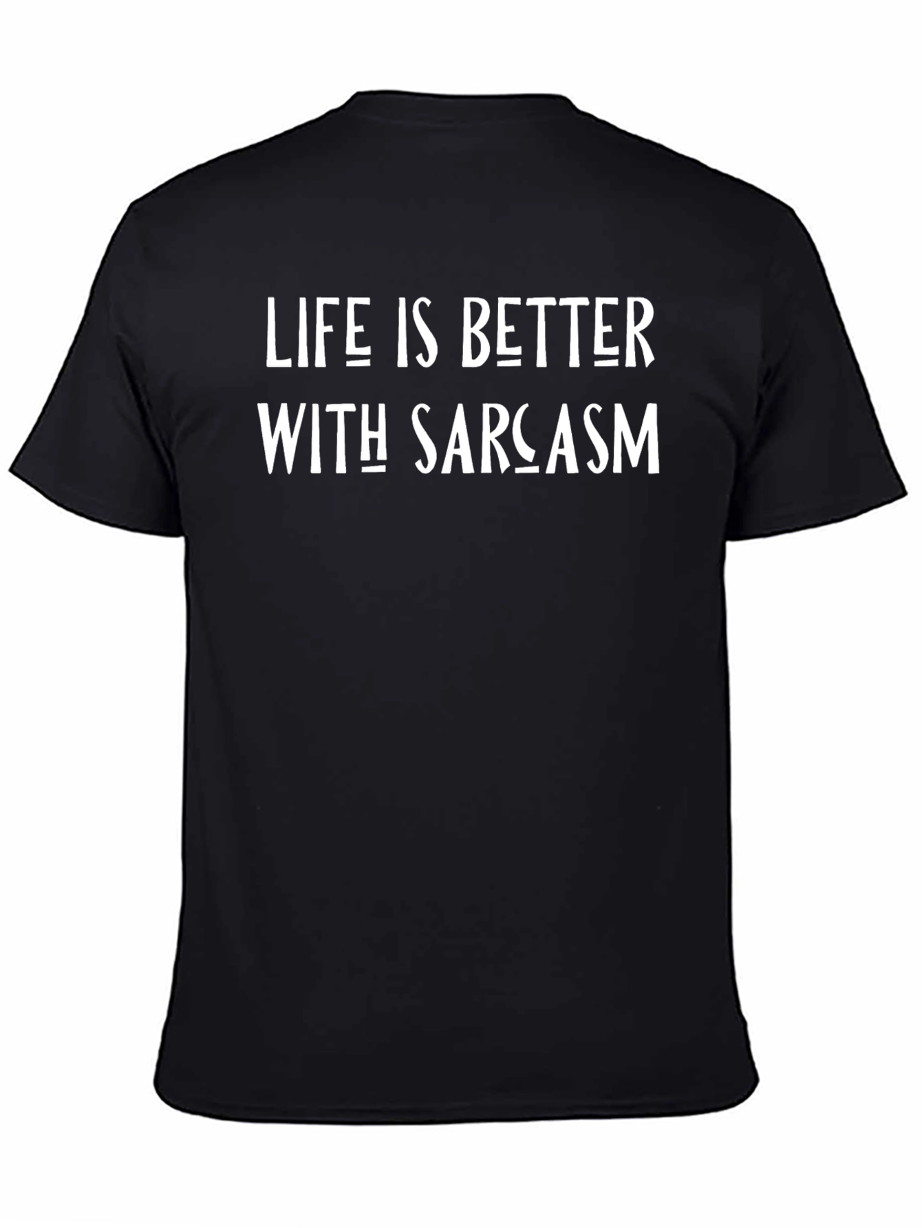 Life is Better With Sarcasm Graphic T-Shirt