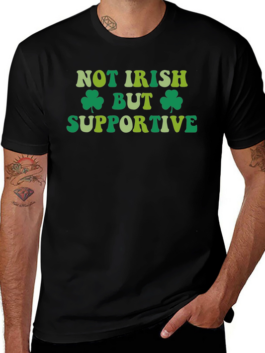 Not Irish But Supportive St. Patricks Day T-Shirt