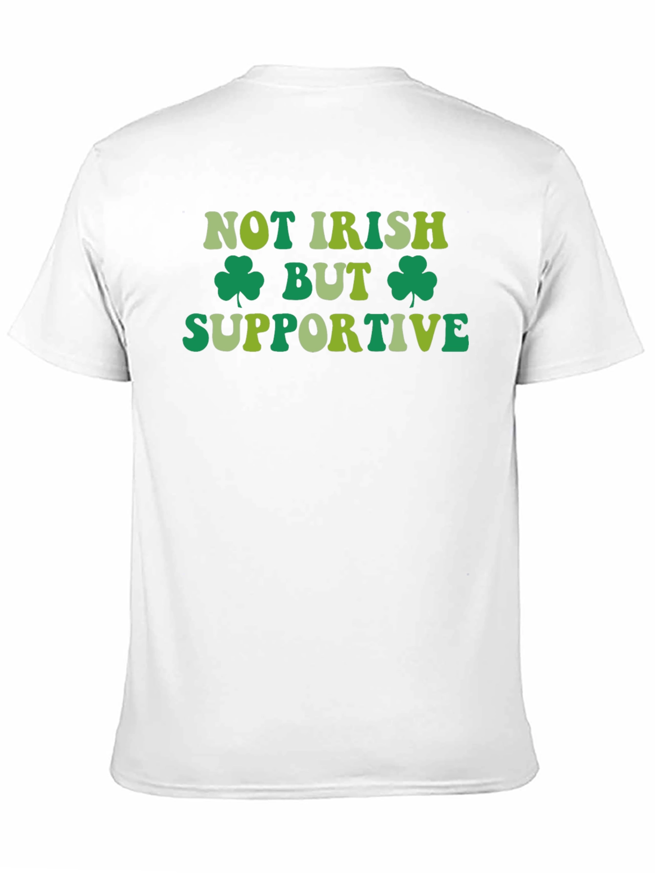 Not Irish But Supportive St. Patricks Day T-Shirt