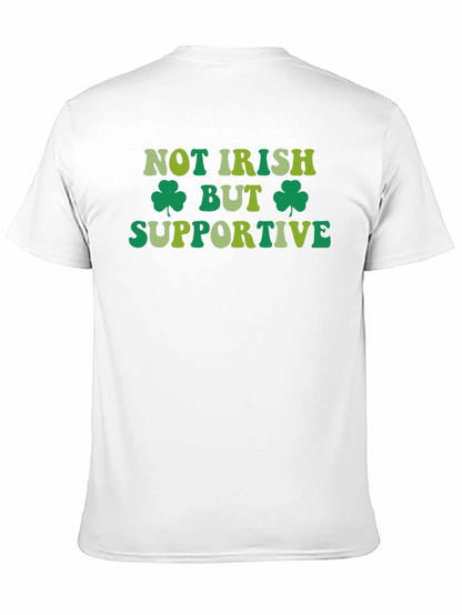 Not Irish But Supportive St. Patricks Day T-Shirt