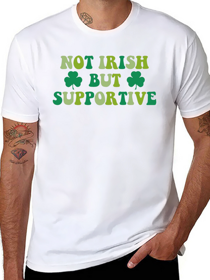 Not Irish But Supportive St. Patricks Day T-Shirt