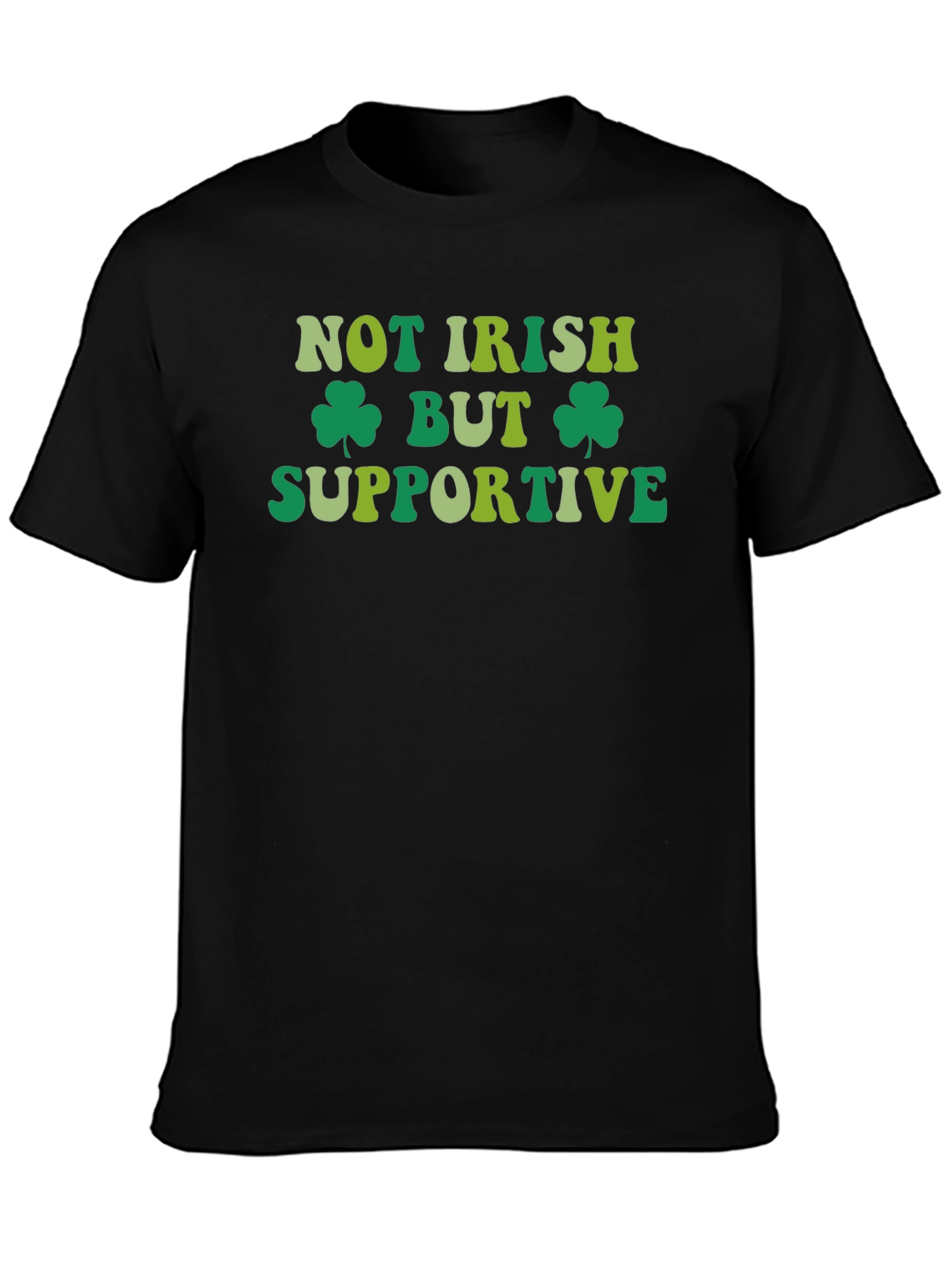 Not Irish But Supportive St. Patricks Day T-Shirt