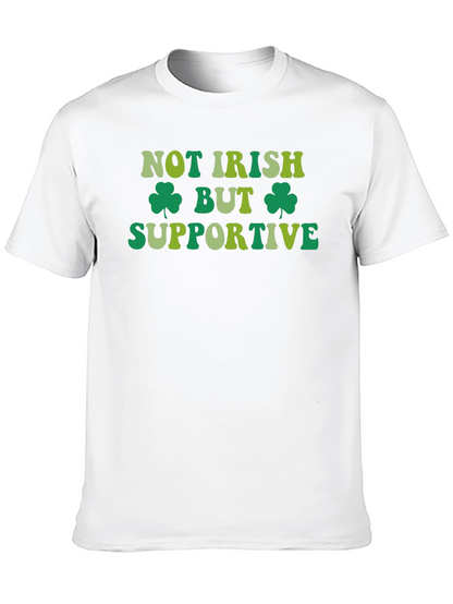 Not Irish But Supportive St. Patricks Day T-Shirt