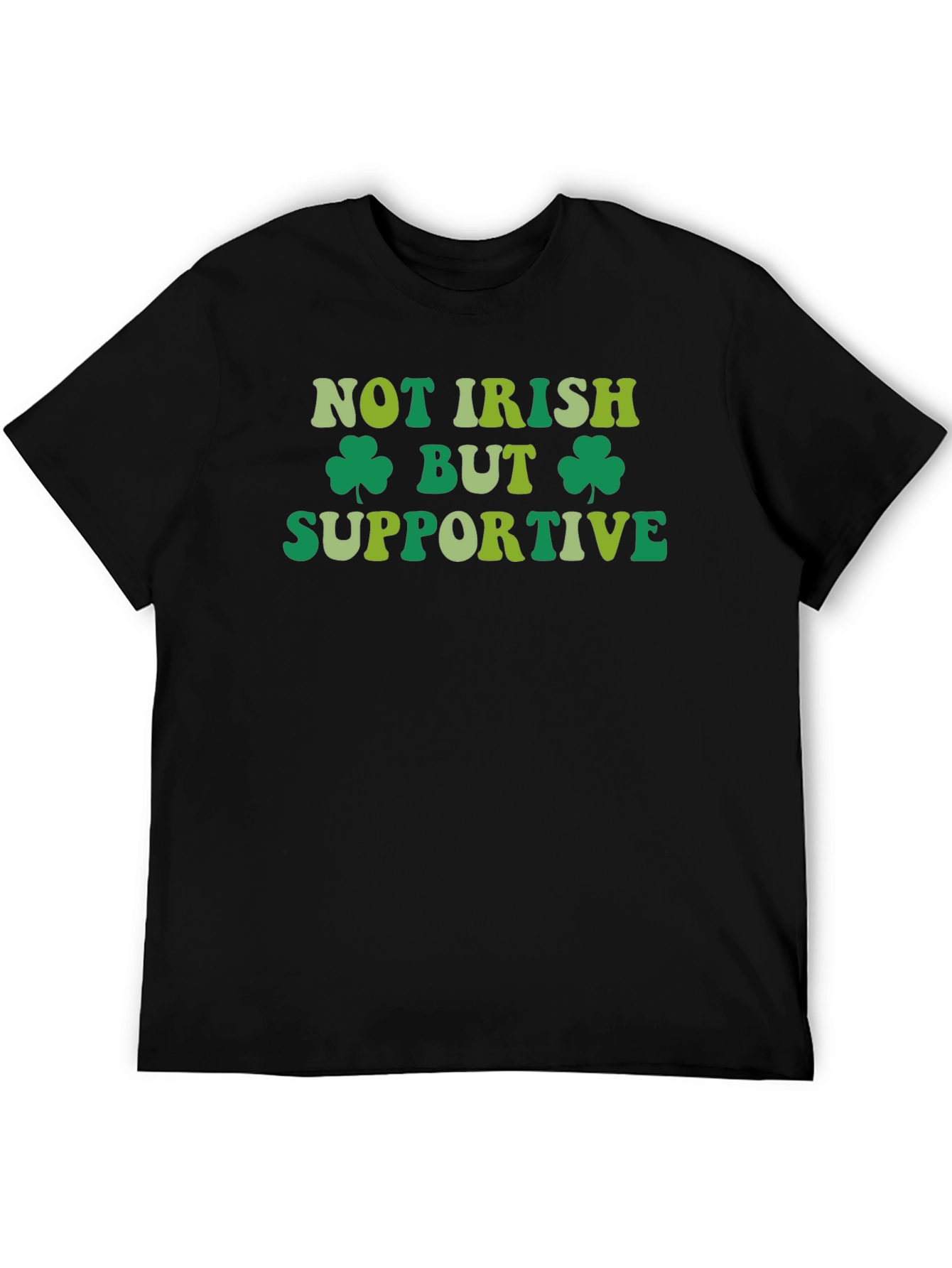 Not Irish But Supportive St. Patricks Day T-Shirt