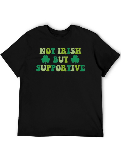 Not Irish But Supportive St. Patricks Day T-Shirt
