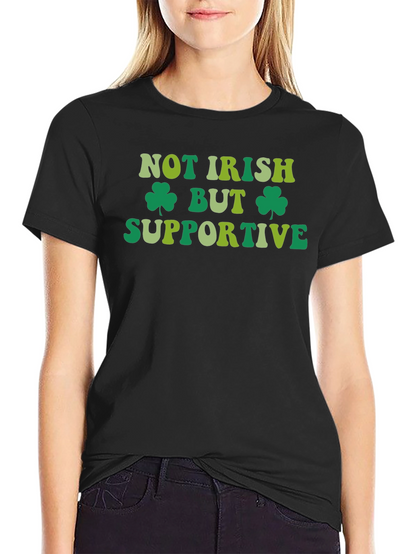 Not Irish But Supportive St. Patricks Day T-Shirt
