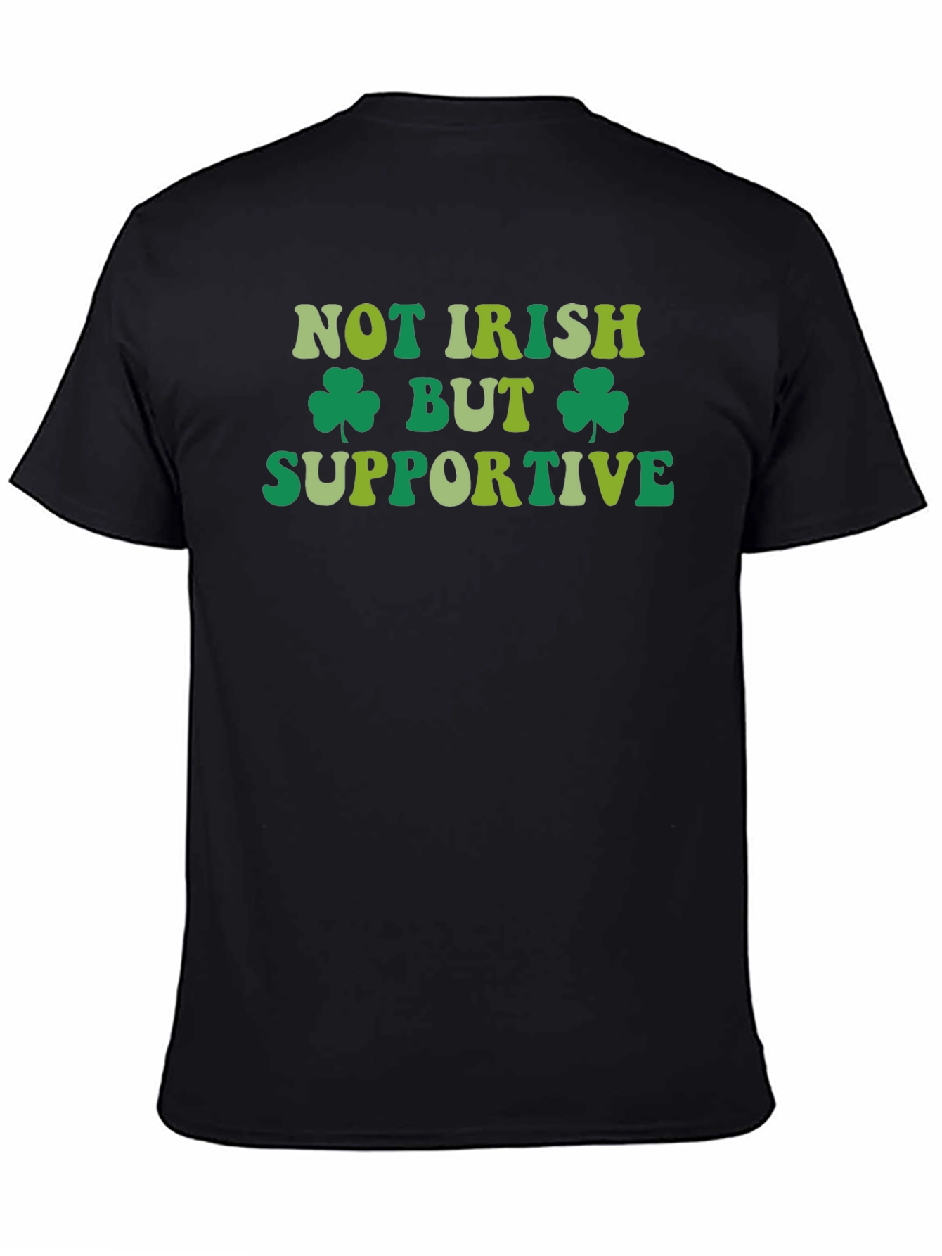 Not Irish But Supportive St. Patricks Day T-Shirt