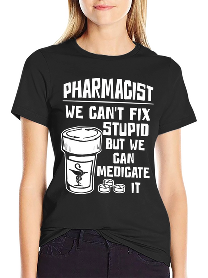 Pharmacist Medicate Stupid T-Shirt