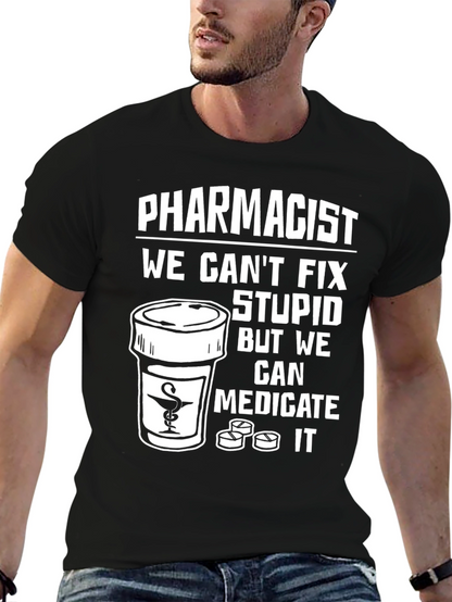Pharmacist Medicate Stupid T-Shirt