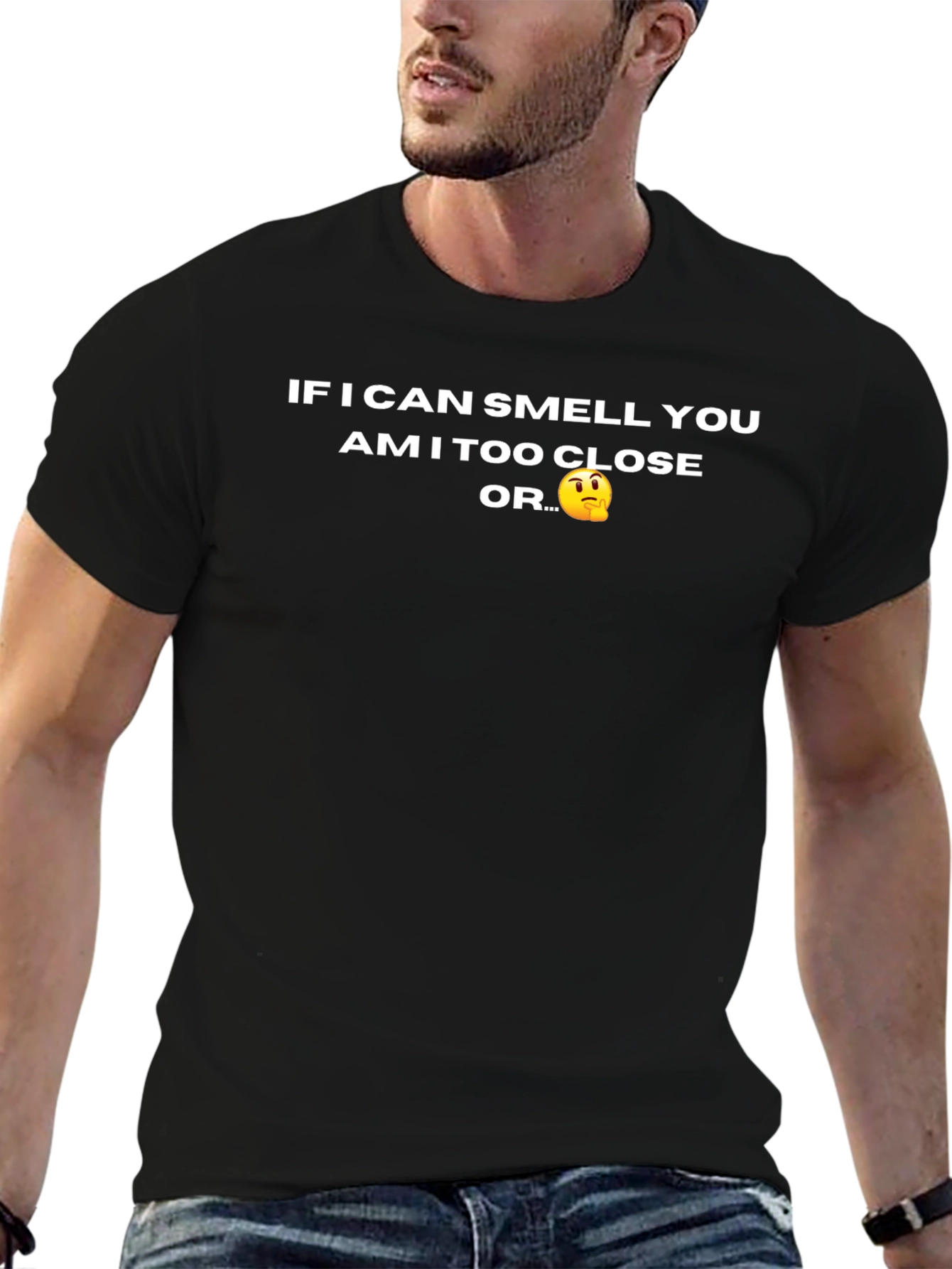 Funny Novelty T-Shirt - Am I Too Close?
