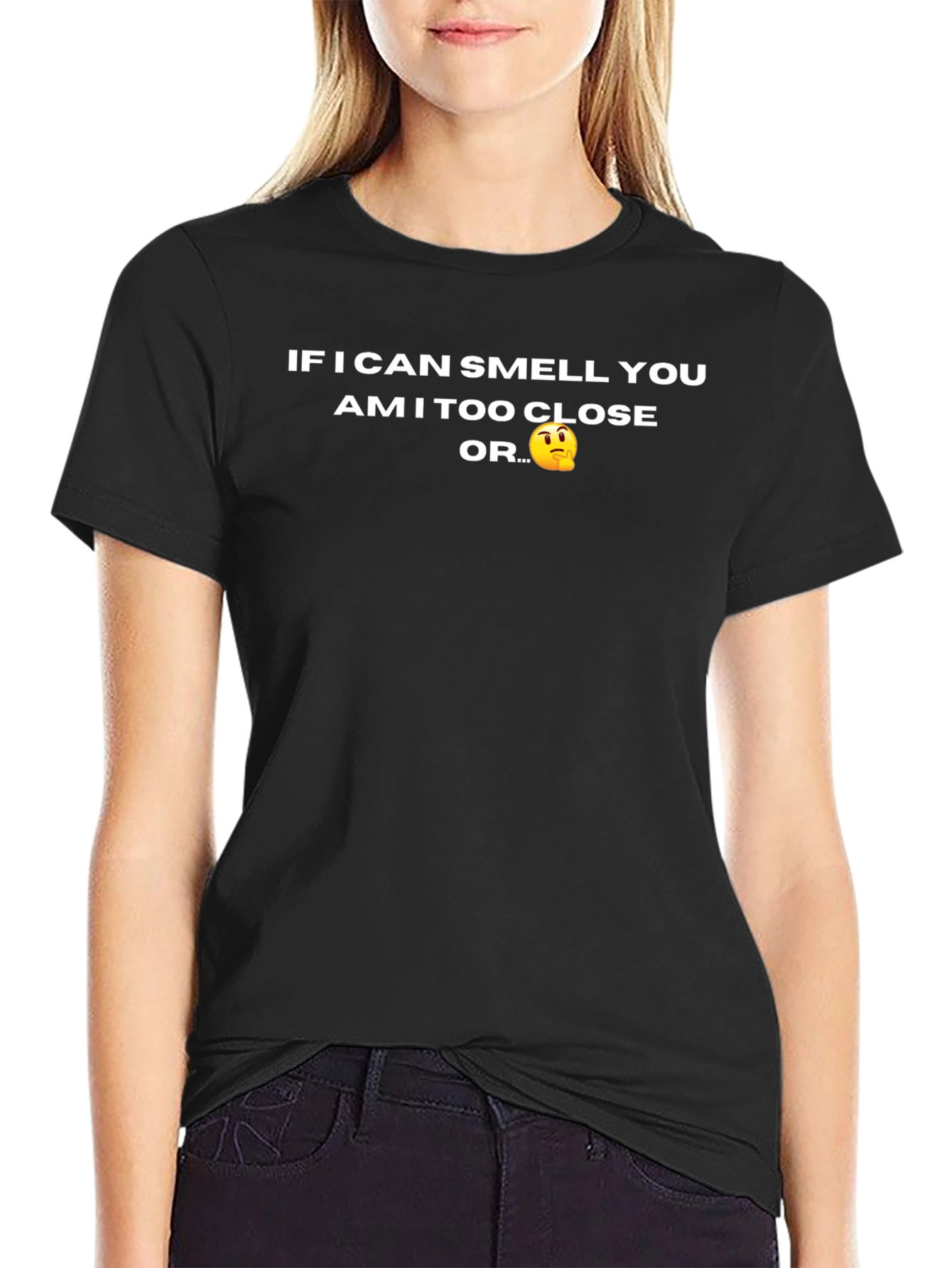 Funny Novelty T-Shirt - Am I Too Close?