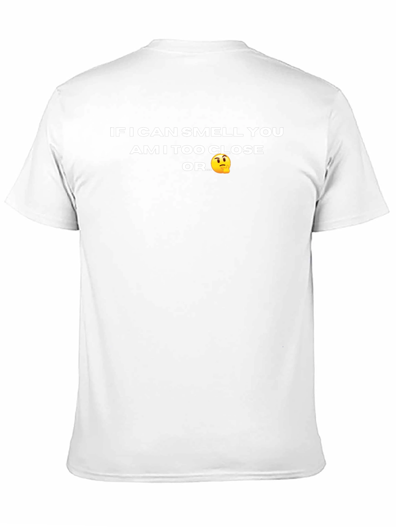 Funny Novelty T-Shirt - Am I Too Close?