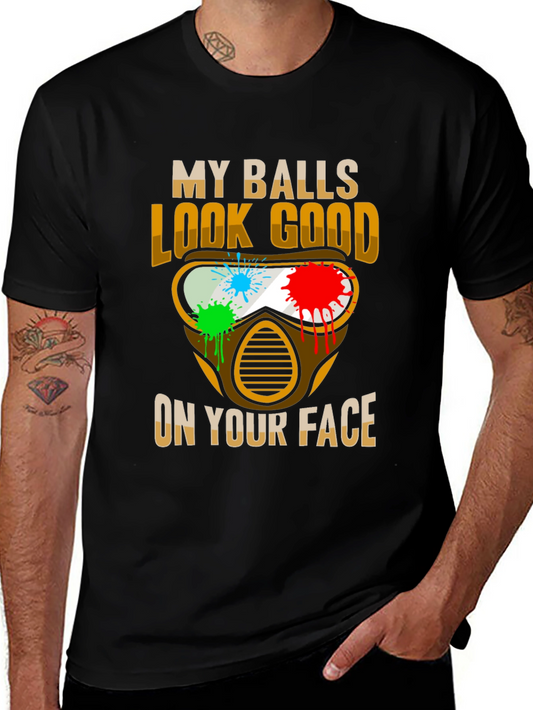 Funny Paintball T-Shirt - My Balls Look Good On Your Face
