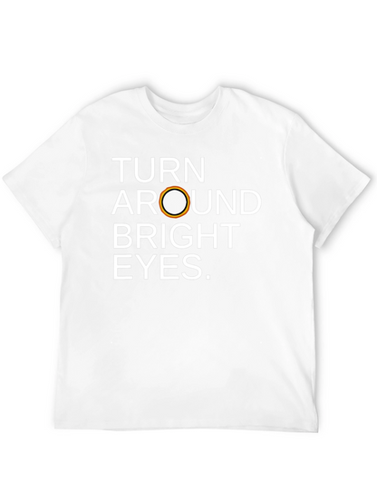 Turn Around Bright Eyes T-Shirt