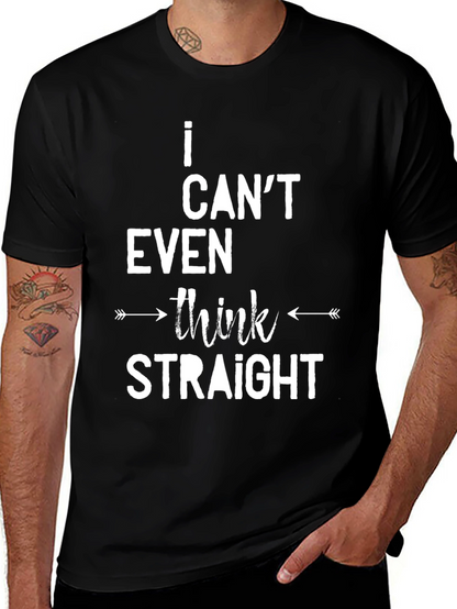 I Cant Even Think Straight Graphic Tee