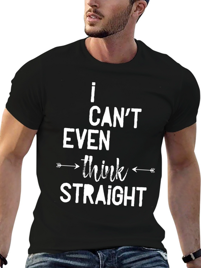 I Cant Even Think Straight Graphic Tee