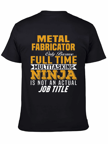 Metal Fabricator Full-Time Ninja T-Shirt