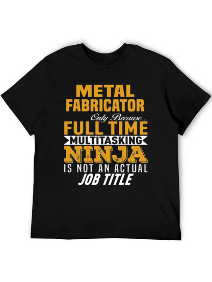 Metal Fabricator Full-Time Ninja T-Shirt