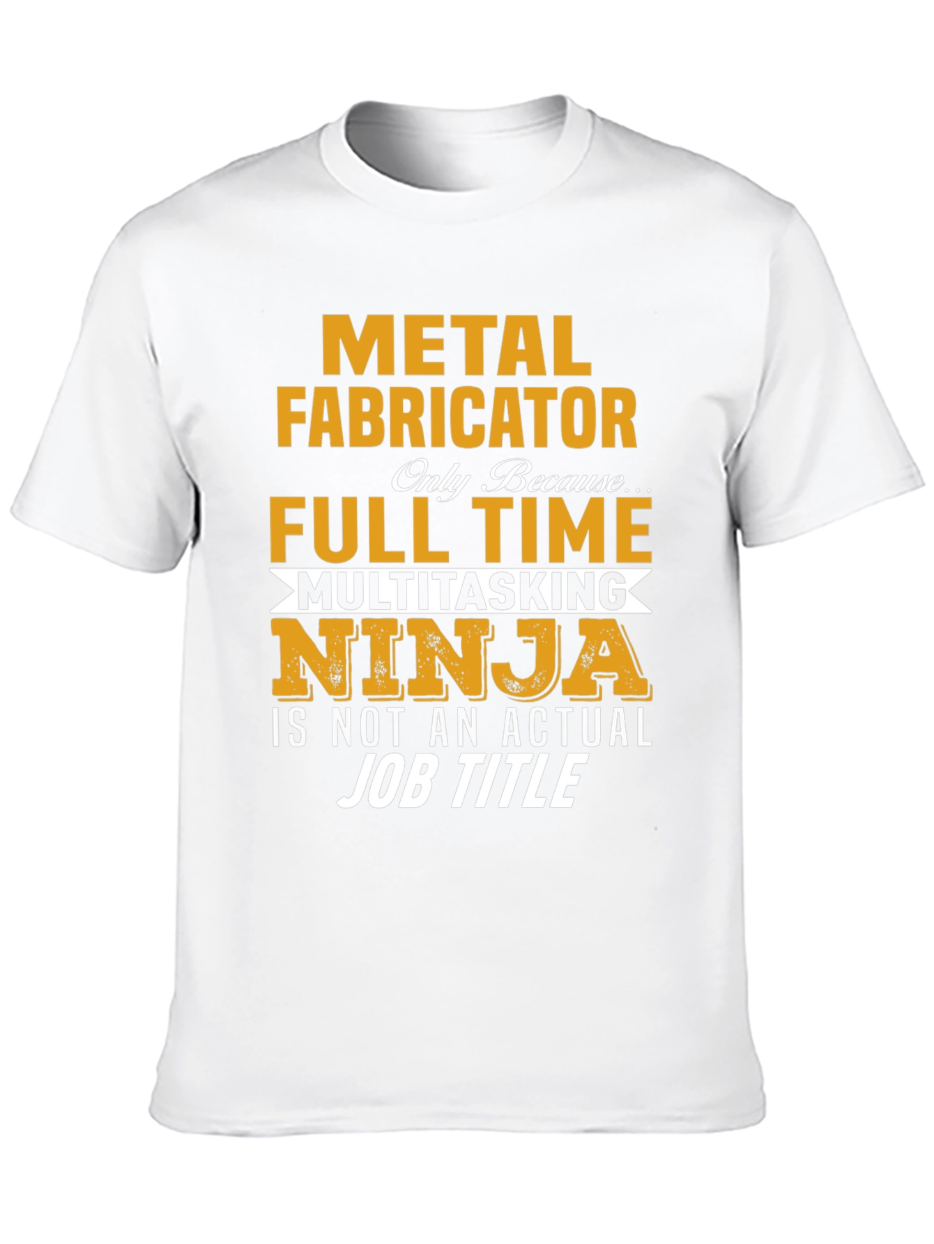 Metal Fabricator Full-Time Ninja T-Shirt