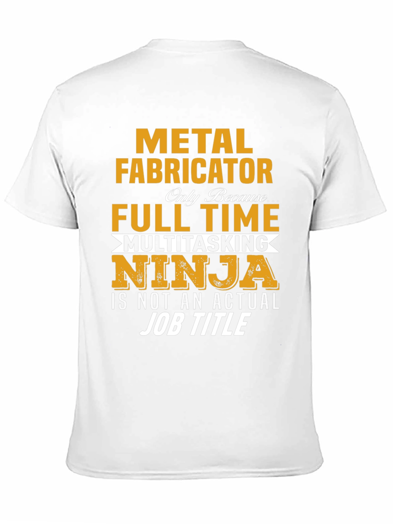Metal Fabricator Full-Time Ninja T-Shirt