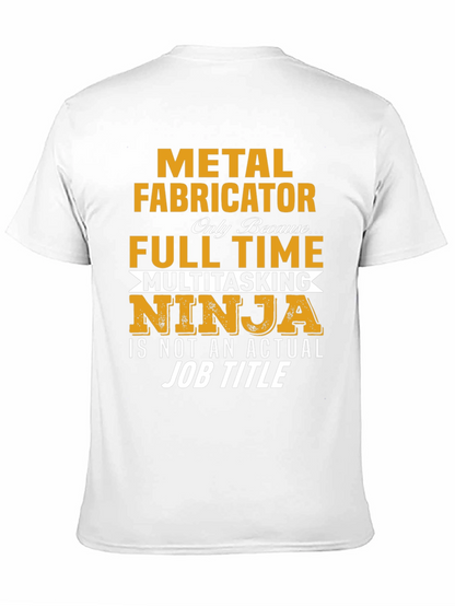 Metal Fabricator Full-Time Ninja T-Shirt