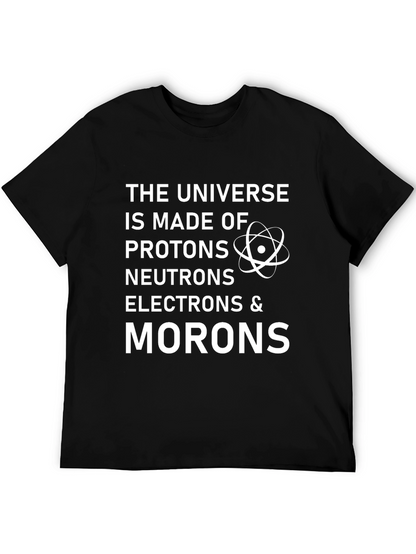 Funny Science T-Shirt: Universe Made of Morons!